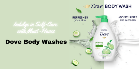 Indulge in Self-Care with Must-Have Dove Body Washes