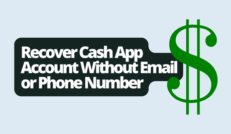 How to Recover Cash App Account Without Email or Phone Number