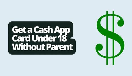 How to Get a Cash App Card Under 18 Without Parent