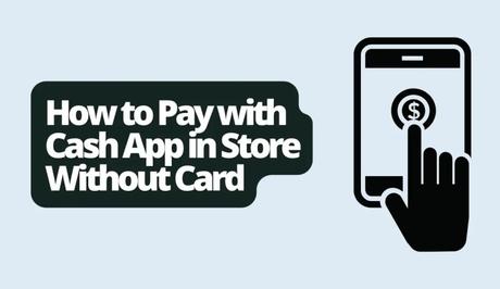 How to Pay with Cash App in Store Without Card