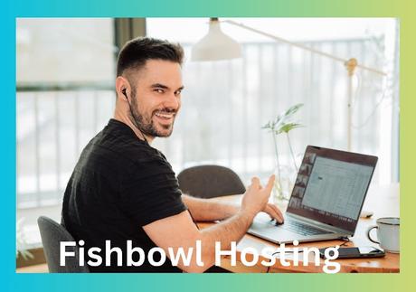 Fishbowl Hosting