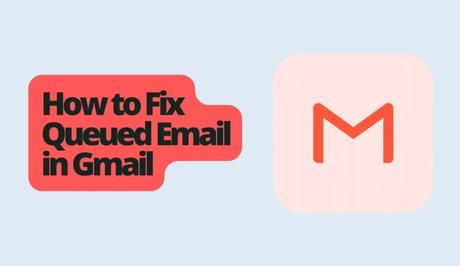 How to Fix Queued Email in Gmail