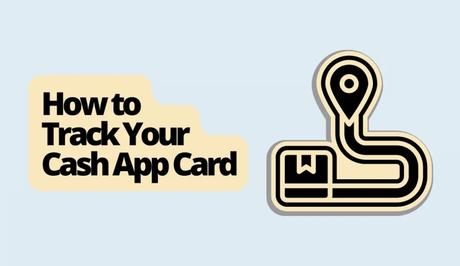 How to Track Your Cash App Card