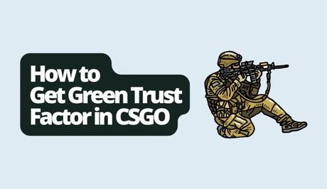 How to Get Green Trust Factor in CSGO