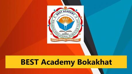 BEST Academy Bokakhat Recruitment 2023 – 10 Vacancy