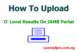 How To Upload WAEC & NECO Result On JAMB Portal 2020 [Updated]