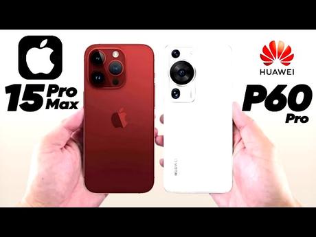 iPhone 15 Pro Max vs Huawei P60 Pro: Ultimate Showdown