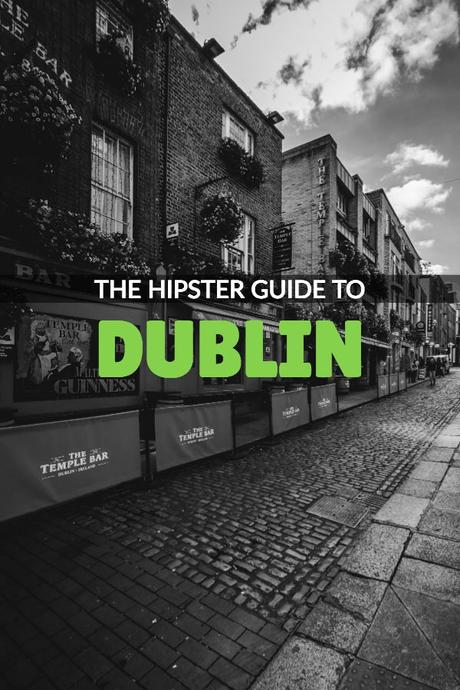 The Hipster Guide to Dublin: Avocados, Beards, & Coffee