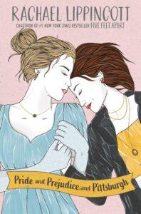 A Sapphic Regency Romp: Pride and Prejudice and Pittsburgh by Rachael Lippincott