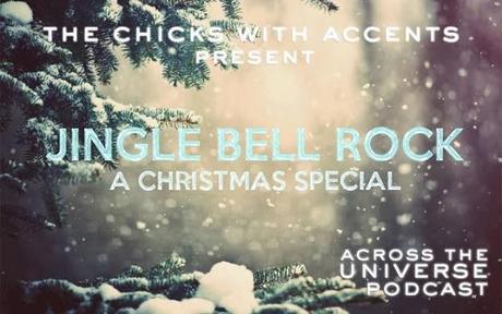 Across the Universe Podcast, Eps 16: Jingle Bell Rock (A Christmas Special)