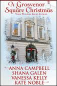 A GROSVENOR SQUARE CHRISTMAS WITH: Ana Campbell, Shana Galen, Vanessa Kelly, Kate Noble