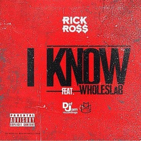 New Music: Rick Ross “I Know (Remix)” ft Whole Slab