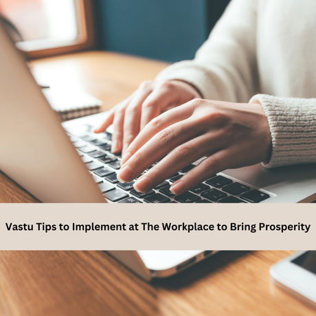 6 Vastu Tips to Follow in Your Workplace to Bring Prosperity