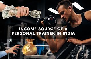 Income Source of a Personal Trainer in India