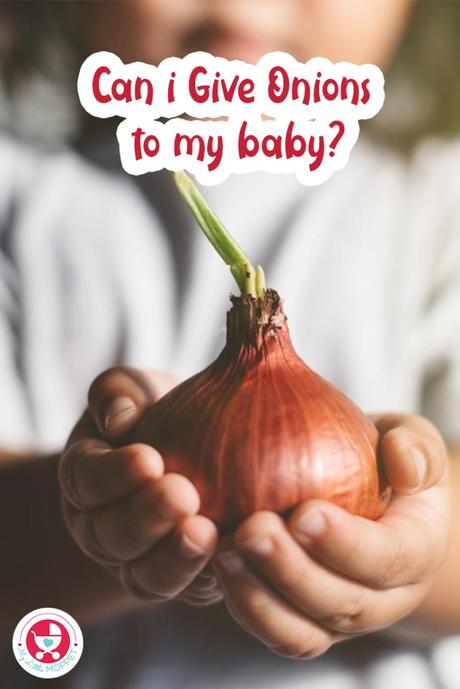 Hey moms! Join us on this culinary adventure as we uncover the answer to the burning question, Can I give onions to my baby? The Answer May Surprise You!