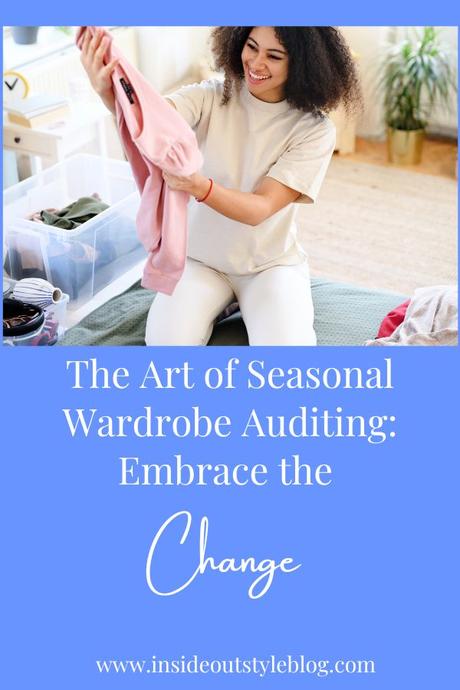 The Art of Seasonal Wardrobe Auditing: Embrace the Change