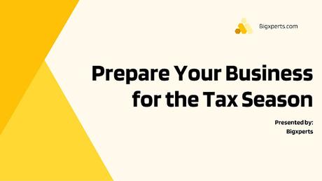 How to Prepare Your Business for the Tax Season prepare-your-business-for-tax