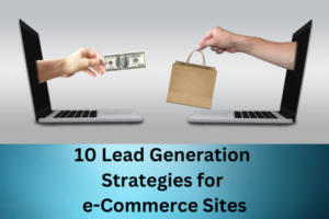 10 Ways Of Generating Leads For Your eCommerce Website
