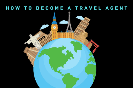 How to Become a Travel Agent