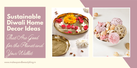 Sustainable Diwali Home Decor Ideas That Are Good for the Planet and Your Wallet