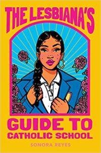 Queer F/F Rom-Com for National Hispanic Heritage Month: The Lesbiana’s Guide to Catholic School