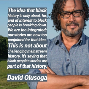 Black History Month, and David Olusoga