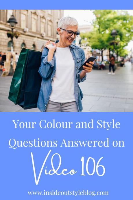 Your Colour and Style Questions Answered on Video: 106