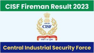 CISF Constable (Fireman) Result 2023 | CISF Constable Recruitment 2023