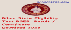Bihar State Eligibility Test BSEB  Result / Certificate Download 2023