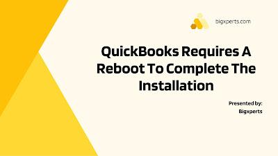 QuickBooks Requires A Reboot To Complete The Installation