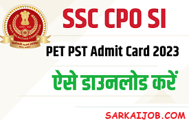 SSC CPO SI PET / PST Admit Card 2023 | SSC CPO 2023