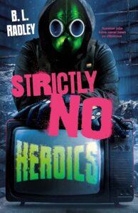Join the Henchfolk Union: Strictly No Heroics by B.L. Radley