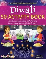 Image: Diwali 50 Activity Book: Storytime, Dance-along, Craft, Recipes, Puzzles, Word games, Coloring and More! (Maya and Neel's India Adventure Series) | Paperback | by Ajanta Chakraborty (Author), Vivek Kumar (Author) | Publisher: Bollywood Groove (October 11, 2019)