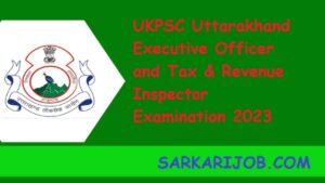 UKPSC Uttarakhand Executive Officer and Tax & Revenue Inspector Examination 2023 Admit Card UKPSC Uttarakhand Executive Officer and Tax & Revenue Inspector Examination 2023 Admit Card