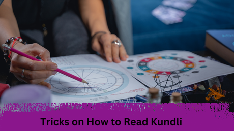 Simple Tricks on How to Read Kundli in Astrology
