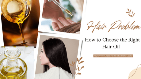 How to Choose the Right Hair Oil for your Hair Problem