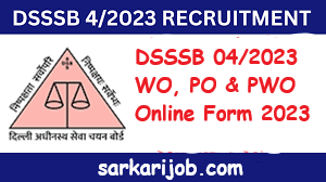 Delhi DSSSB 04/2023 WO, PO & PWO Online Form 2023