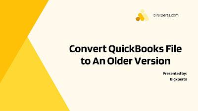 Convert QuickBooks Files to an Older Version