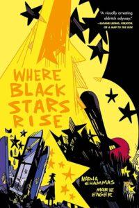 Mental Illness, Diaspora, and Eldritch Horror: Where Black Stars Rise by Nadia Shammas and Marie Enger