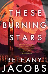 A Sapphic Space Opera of Smoldering Obsession: These Burning Stars by Bethany Jacobs