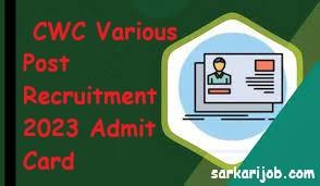 CWC Various Post Recruitment 2023 Admit Card | CWC Various Post Recruitment 2023 CWC Various Post Recruitment 2023 Admit Card | CWC Various Post Recruitment 2023