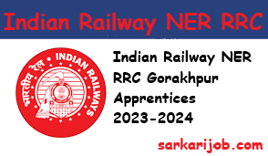 Indian Railway NER RRC Gorakhpur Apprentices 2023-2024 Indian Railway NER RRC Gorakhpur Apprentices 2023-2024