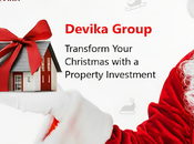Devika Group: Transform Your Christmas with Property Investment