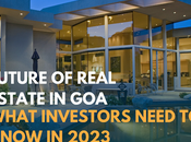 Future Real Estate Goa: What Investors Need Know 2023 Devika Group