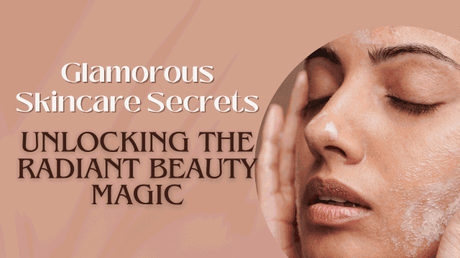 Glamorous Skincare Secrets