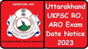 Uttarakhand UKPSC RO, ARO Admit Card 2023 Uttarakhand UKPSC RO, ARO Admit Card 2023