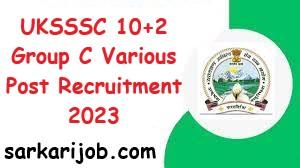 UKSSSC 10+2 Group C Various Post Recruitment 2023