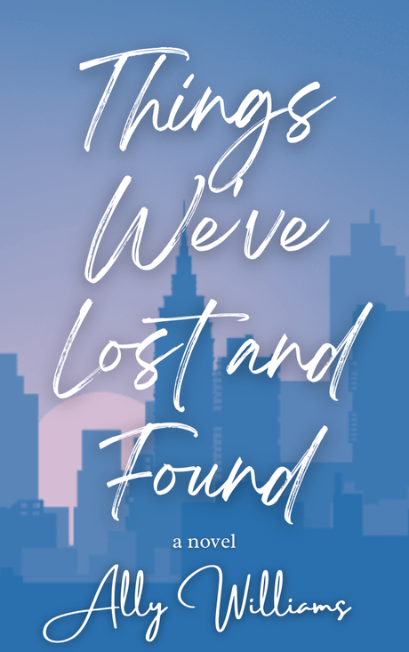 Book Review – ‘Things We’ve Lost and Found’ by Ally Williams