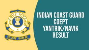 Coast Guard Navik, Yantrik Result 2023 Coast Guard Navik, Yantrik Result 2023