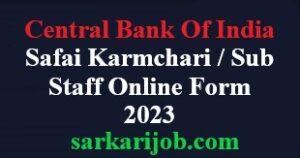Central Bank Of India Safai Karmchari / Sub Staff Online Form 2023